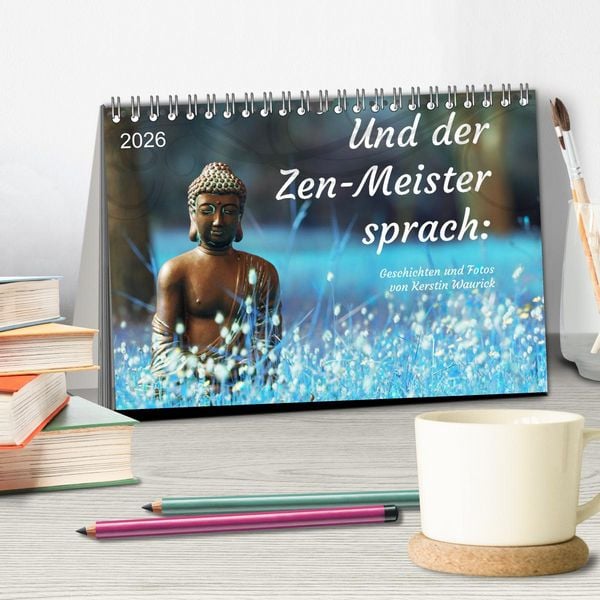 Produktbild: Und der Zen-Meister sprach (Tischkalender 2026 DIN A5 quer), CALVENDO Monatskalender