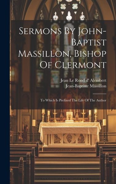 Produktbild: Sermons By John-baptist Massillon, Bishop Of Clermont: To Which Is Prefixed The Life Of The Author