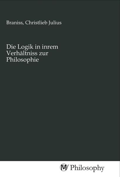 Produktbild: Die Logik in inrem Verhaltniss zur Philosophie