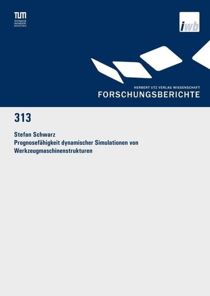 Produktbild: Prognosefähigkeit dynamischer Simulationen von Werkzeugmaschinenstrukturen