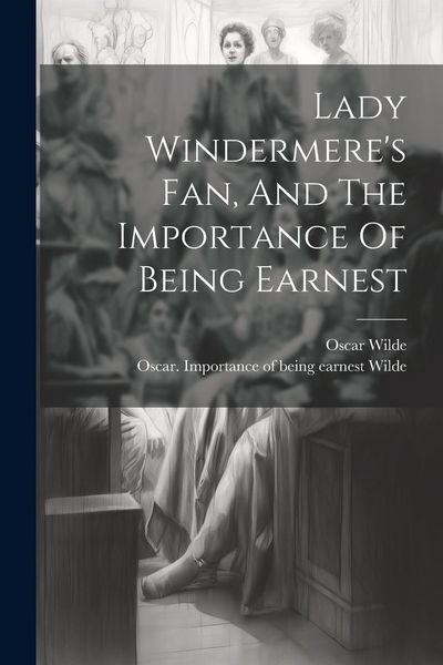 Produktbild: Lady Windermere's Fan, And The Importance Of Being Earnest