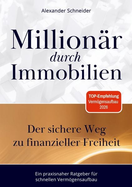 Millionär durch Immobilien, Taschenbuch von Alexander Schneider, BoD – Books on Demand, 9783695717019