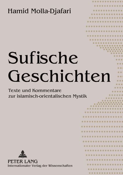 Sufische Geschichten, Taschenbuch von Hamid Molla-Djafari, Peter Lang GmbH, Internationaler Verlag der Wissenschaften, 9783631560099