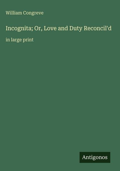 Produktbild: Incognita; Or, Love and Duty Reconcil'd