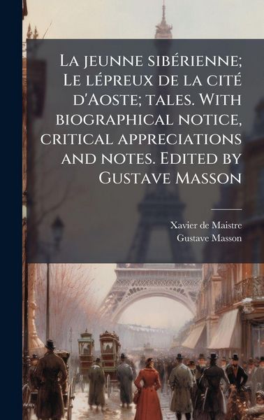 Produktbild: La jeunne sib&Atilde;(c)rienne; Le l&Atilde;(c)preux de la cit&Atilde;(c) d'Aoste; tales. With biographical notice, critical appreciations and notes. Edited by Gustave Mas