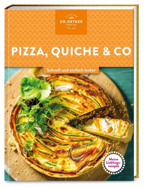 Meine Lieblingsrezepte: Pizza, Quiche & Co., Gebundene Ausgabe von Dr.Oetker, Dr. Oetker - ein Verlag der Edel Verlagsgruppe, 9783767018662