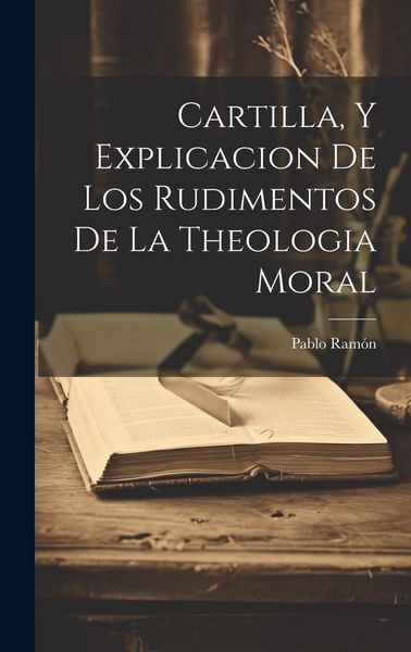 Produktbild: Cartilla, Y Explicacion De Los Rudimentos De La Theologia Moral