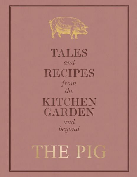 Produktbild: The Pig: Tales and Recipes from the Kitchen Garden and Beyond