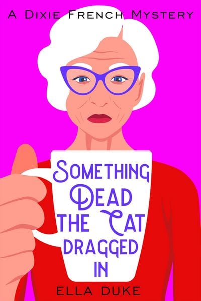 Produktbild: Something Dead the Cat Dragged In (Dixie French Mysteries, #1)