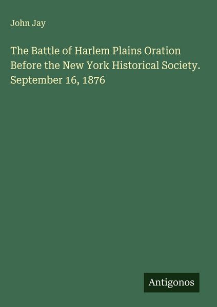Produktbild: The Battle of Harlem Plains Oration Before the New York Historical Society. September 16, 1876