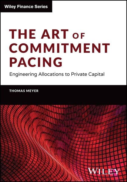 Produktbild: The Art of Commitment Pacing - Engineering Allocations to Private Capital