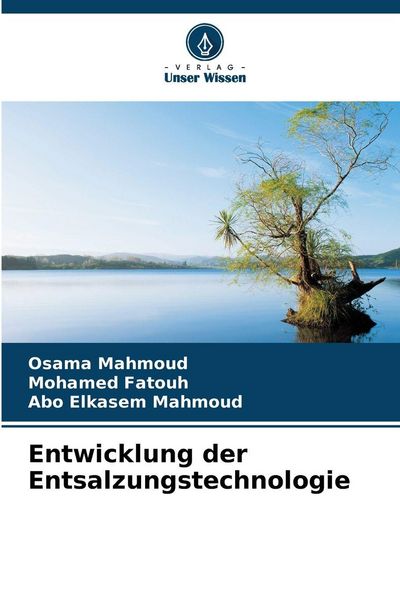 Entwicklung der Entsalzungstechnologie, Taschenbuch von Osama Mahmoud , Mohamed Fatouh , Abo Elkasem Mahmoud, Verlag Unser Wissen, 9786209008092