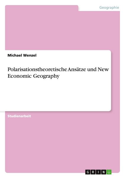 Produktbild: Polarisationstheoretische Ans&auml;tze und New Economic Geography