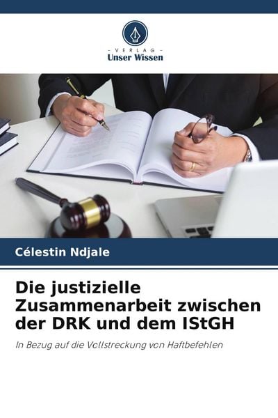 Produktbild: Die justizielle Zusammenarbeit zwischen der DRK und dem IStGH
