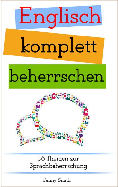 Produktbild: Englisch komplett beherrschen: 36 Themen zur Sprachbeherrschung (Englisch beherrschen mit 12 Themenbereichen, #4)