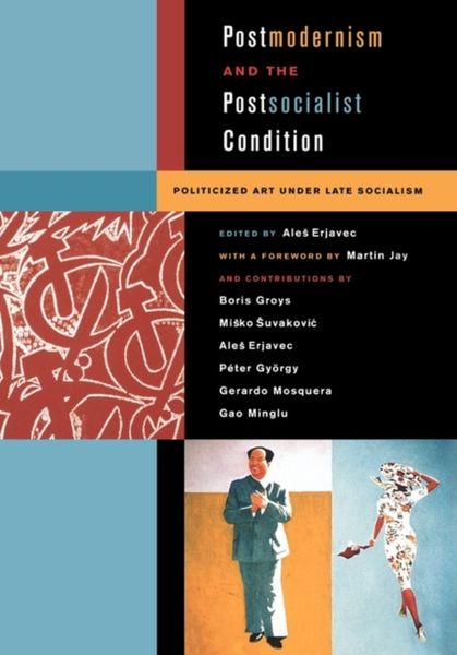 Produktbild: Erjavec, A: Postmodernism and the Postsocialist Condition -