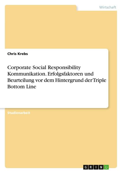 Produktbild: Corporate Social Responsibility Kommunikation. Erfolgsfaktoren und Beurteilung vor dem Hintergrund der Triple Bottom Line