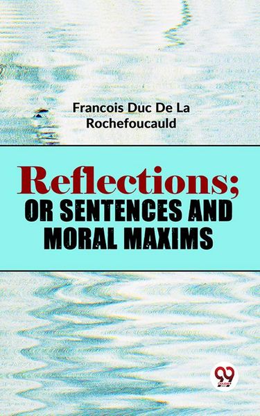 Produktbild: Reflections; Or Sentences And Moral Maxims