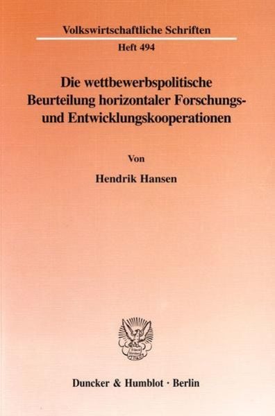 Die wettbewerbspolitische Beurteilung horizontaler Forschungs- und Entwicklungskooperationen., Taschenbuch von Hendrik Hansen, Duncker & Humblot,