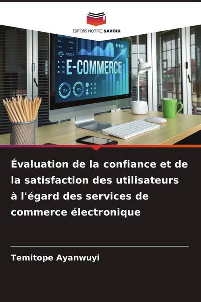Produktbild: &Eacute;valuation de la confiance et de la satisfaction des utilisateurs &agrave; l'&eacute;gard des services de commerce &eacute;lectronique