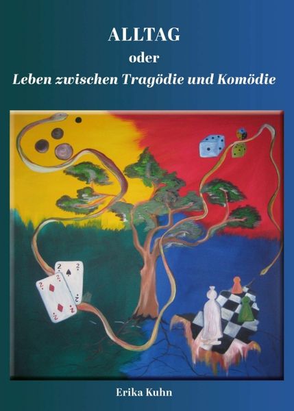 Alltag oder Leben zwischen Tragödie und Komödie, Taschenbuch von Erika Kuhn, Tredition, 9783347015555