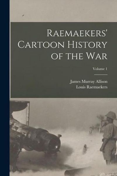 Produktbild: Raemaekers' Cartoon History of the War; Volume 1