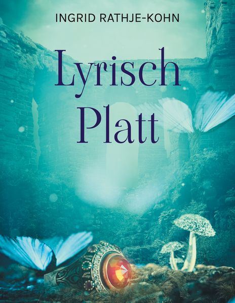 Lyrisch Platt, Taschenbuch von Ingrid Rathje-Kohn, BoD – Books on Demand, 9783759749246
