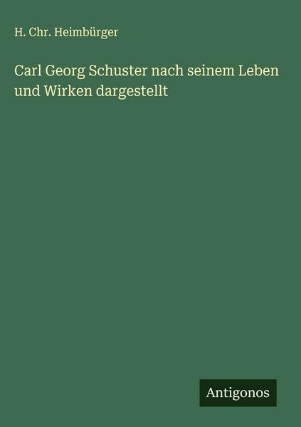 Produktbild: Carl Georg Schuster nach seinem Leben und Wirken dargestellt