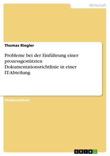 Produktbild: Probleme bei der Einf&uuml;hrung einer prozessgest&uuml;tzten Dokumentationsrichtlinie in einer IT-Abteilung