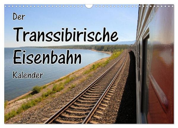 Der Transsibirische Eisenbahn Kalender (Wandkalender 2026 DIN A3 quer), CALVENDO Monatskalender