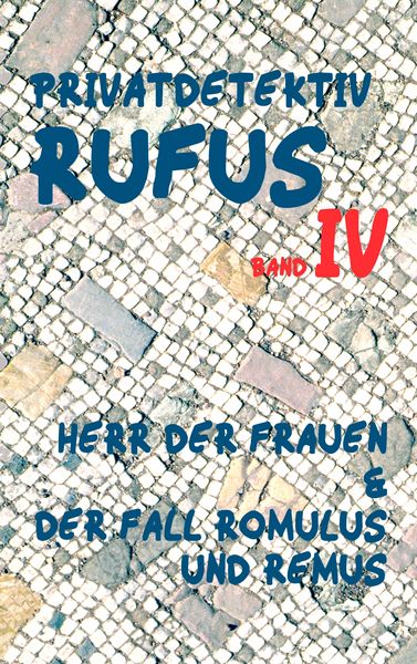 Privatdetektiv Rufus IV, Taschenbuch von M.G. Scultetus, BoD – Books on Demand, 9783744892384