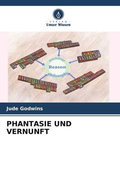 Phantasie und Vernunft, Taschenbuch von Jude Godwins, Verlag Unser Wissen, 9786205412428