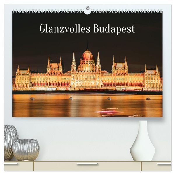 Produktbild: Glanzvolles Budapest (hochwertiger Premium Wandkalender 2027 DIN A2 quer), Kunstdruck in Hochglanz