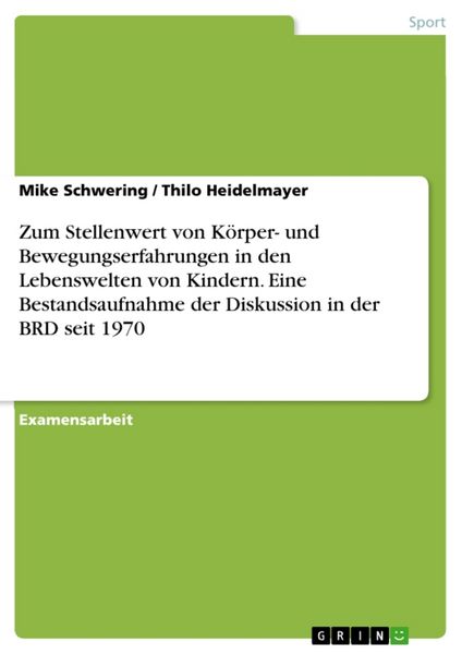 Produktbild: Zum Stellenwert von K&ouml;rper- und Bewegungserfahrungen in den Lebenswelten von Kindern. Eine Bestandsaufnahme der Diskussion in der BRD seit 1970