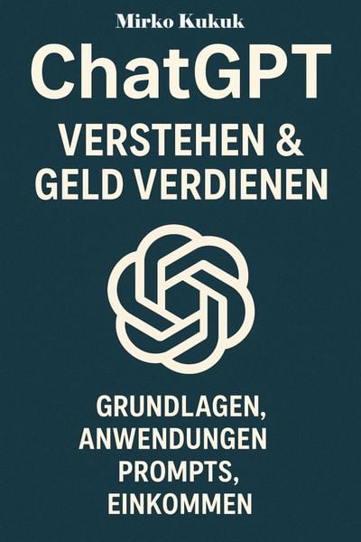 Produktbild: ChatGPT: Verstehen & Geld Verdienen