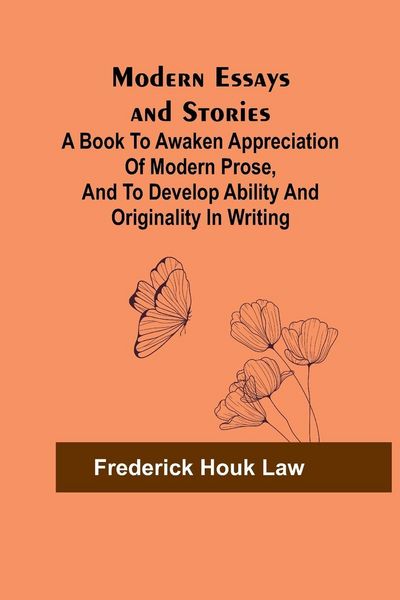 Produktbild: Modern Essays and Stories; A book to awaken appreciation of modern prose, and to develop ability and originality in writing