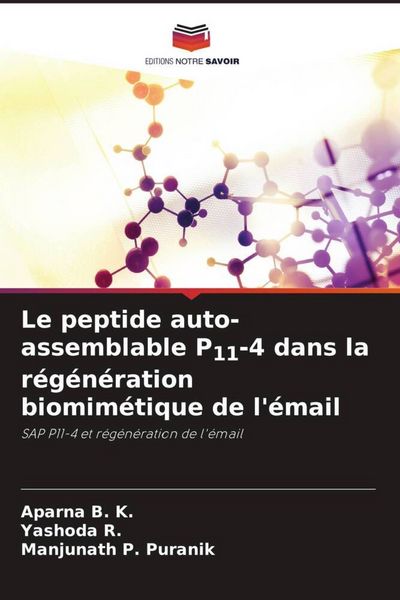 Produktbild: Le peptide auto-assemblable P11-4 dans la r&eacute;g&eacute;n&eacute;ration biomim&eacute;tique de l'&eacute;mail