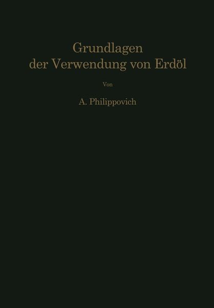Chemisch-physikalische Grundlagen der Verwendung von Erdöl und seinen Produkten, Taschenbuch von Alexander Philippovich, Springer Wien, 9783709178973