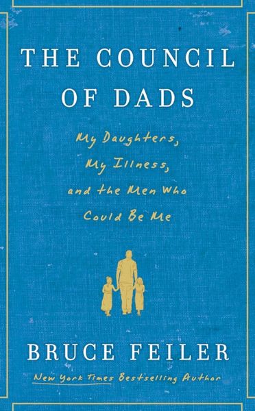 Produktbild: The Council of Dads: My Daughters, My Illness, and the Men Who Could Be Me