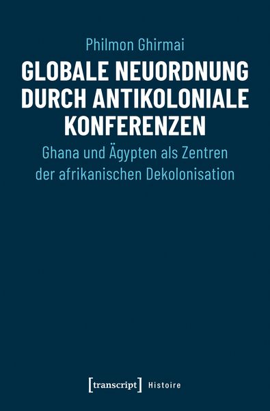 Produktbild: Globale Neuordnung durch antikoloniale Konferenzen