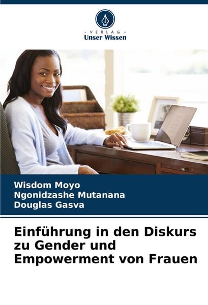 Einführung in den Diskurs zu Gender und Empowerment von Frauen, Taschenbuch von Wisdom Moyo , Ngonidzashe Mutanana , Douglas Gasva, Verlag Unser