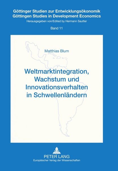 Weltmarktintegration, Wachstum und Innovationsverhalten in Schwellenländern, Taschenbuch von Matthias Blum, Peter Lang GmbH, Internationaler Verlag