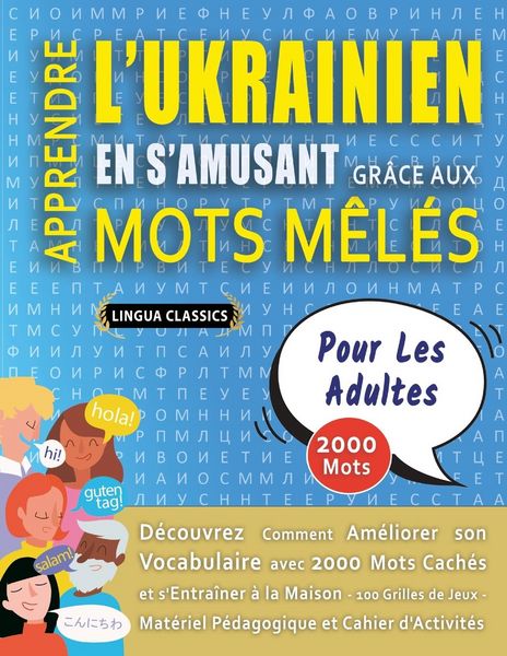 Produktbild: APPRENDRE L'UKRAINIEN EN S'AMUSANT GR&Acirc;CE AUX MOTS M&Ecirc;L&Eacute;S - POUR LES ADULTES - D&eacute;couvrez Comment Am&eacute;liorer Son Vocabulaire Avec 2000 Mots Cach&eacute;s Et S'entra&icirc;ner &Agrave; La Maison - 100 Grilles De Jeux - Mat&eacute;riel P&eacute;dagogique Et Cahier D'activit&eacute;s