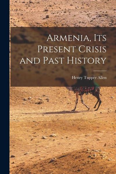 Produktbild: Armenia, Its Present Crisis and Past History