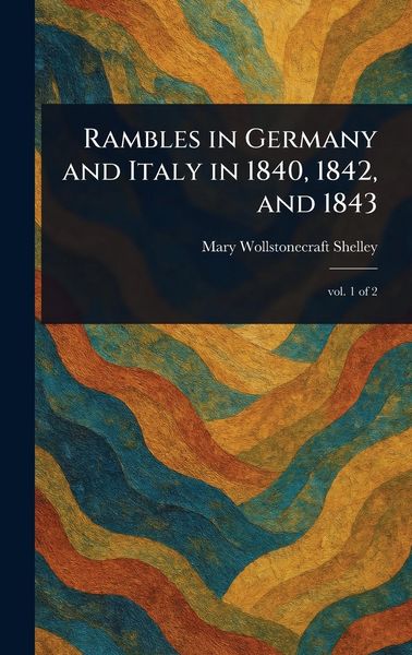 Produktbild: Rambles in Germany and Italy in 1840, 1842, and 1843