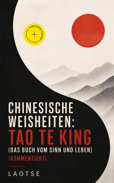 Produktbild: Chinesische Weisheiten: Tao Te King (Das Buch vom Sinn und Leben) (Kommentiert)