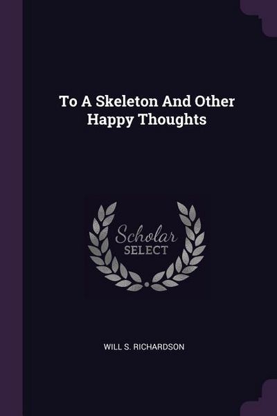 Produktbild: To A Skeleton And Other Happy Thoughts