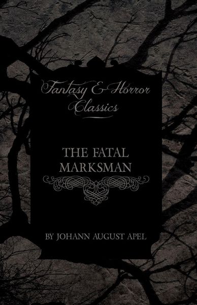 Produktbild: The Fatal Marksman (Fantasy and Horror Classics)