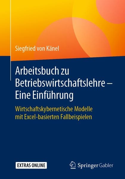 Arbeitsbuch zu Betriebswirtschaftslehre – Eine Einführung, Taschenbuch von Siegfried Känel, Springer Fachmedien Wiesbaden GmbH, 9783658278991