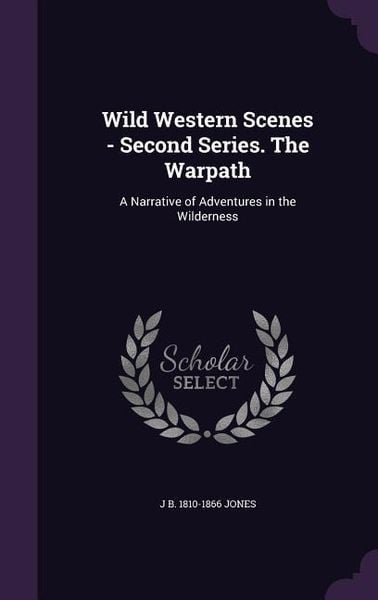 Produktbild: Wild Western Scenes - Second Series. The Warpath: A Narrative of Adventures in the Wilderness